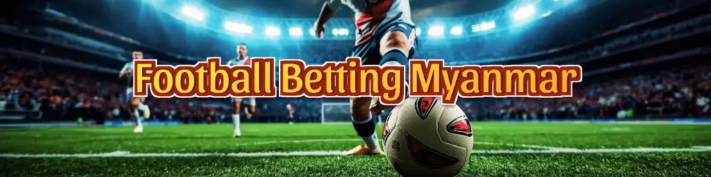 XDA77 Football Betting Myanmar
